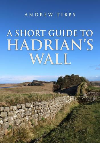 A Short Guide to Hadrian's Wall