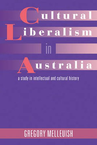 Cultural Liberalism in Australia: A Study in Intellectual and Cultural History