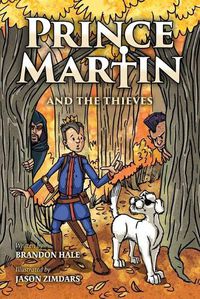 Cover image for Prince Martin and the Thieves: A Brave Boy, a Valiant Knight, and a Timeless Tale of Courage and Compassion (Grayscale Art Edition)