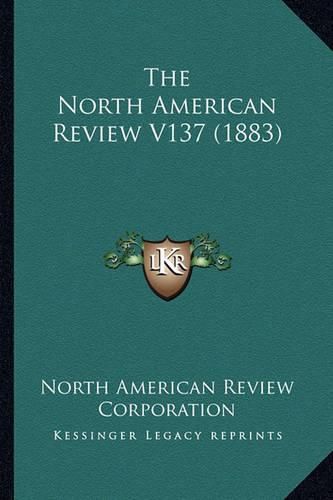 The North American Review V137 (1883)