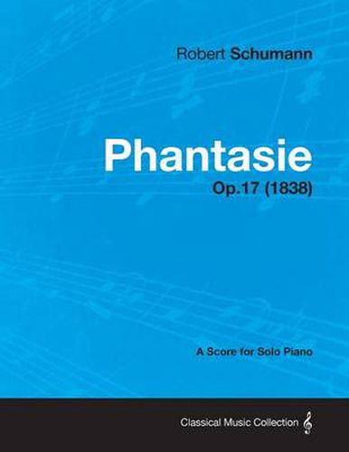 Cover image for Phantasie - A Score for Solo Piano Op.17 (1838)