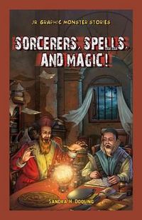 Cover image for Sorcerers, Spells, and Magic!