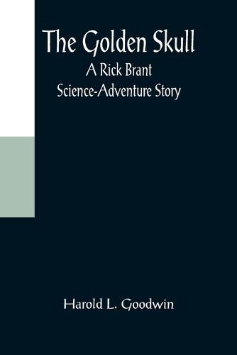 Cover image for The Golden Skull: A Rick Brant Science-Adventure Story