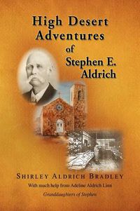 Cover image for High Desert Adventures of Stephen E. Aldrich