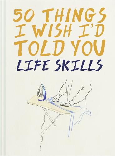 Cover image for 50 Things I Wish I'd Told You: Life Skills