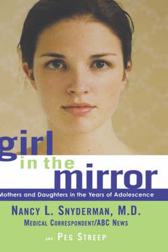 Cover image for Girl in the Mirror: Mothers and Daughters in the Years of Adolescence