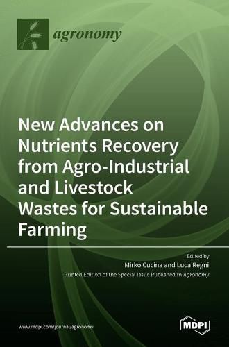 New Advances on Nutrients Recovery from Agro-Industrial and Livestock Wastes for Sustainable Farming