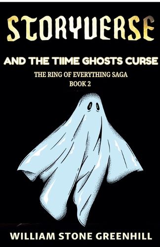 Cover image for Storyverse and the Time Ghosts Curse