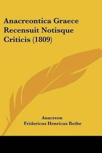 Cover image for Anacreontica Graece Recensuit Notisque Criticis (1809)