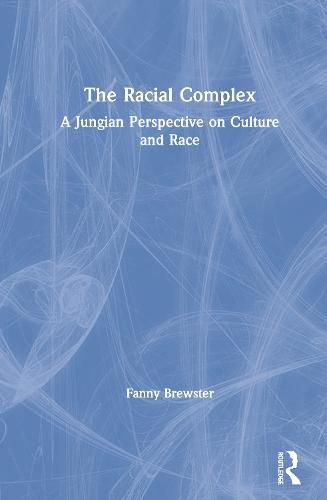 Cover image for The Racial Complex: A Jungian Perspective on Culture and Race