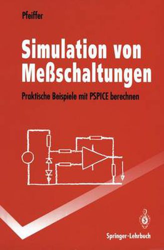 Cover image for Simulation von Messschaltungen: Praktische Beispiele mit PSPICE berechnen