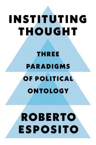 Cover image for Instituting Thought - Three Paradigms of Political Ontology