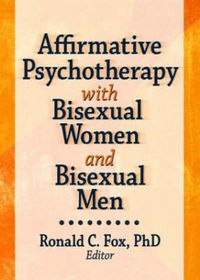 Cover image for Affirmative Psychotherapy with Bisexual Women and Bisexual Men