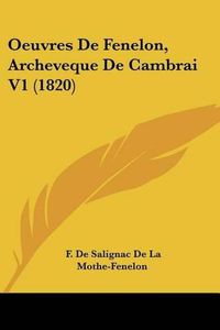 Cover image for Oeuvres de Fenelon, Archeveque de Cambrai V1 (1820)