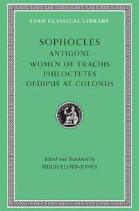 Cover image for Antigone. The Women of Trachis. Philoctetes. Oedipus at Colonus