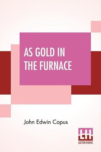 As Gold In The Furnace: A College Story (Sequel To Shadows Lifted)