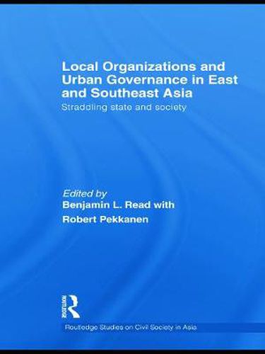 Cover image for Local Organizations and Urban Governance in East and Southeast Asia: Straddling state and society