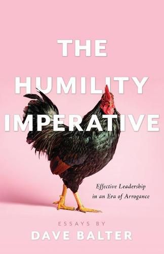 Cover image for The Humility Imperative: Effective Leadership in an Era of Arrogance