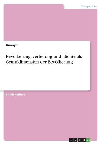 Cover image for Bev Lkerungsverteilung Und -Dichte ALS Grunddimension Der Bev Lkerung