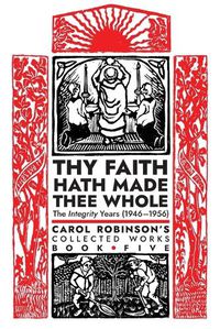 Cover image for Thy Faith Hath Made Thee Whole: The Integrity Years (1946-1956)