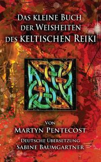 Cover image for Das kleine Buch der Weisheiten des Keltischen Reiki