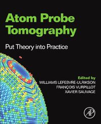 Cover image for Atom Probe Tomography: Put Theory Into Practice