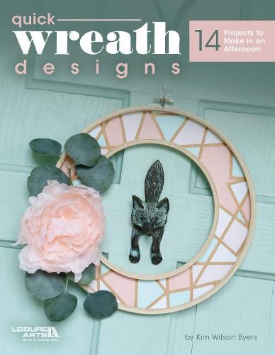 Cover image for Quick Wreath Designs: 14 Projects to Make in an Afternoon