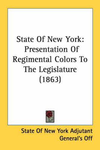 Cover image for State of New York: Presentation of Regimental Colors to the Legislature (1863)