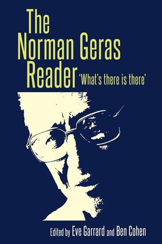 The Norman Geras Reader: 'What's There is There