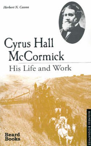 Cover image for Cyrus Hall McCormick: His Life and Work