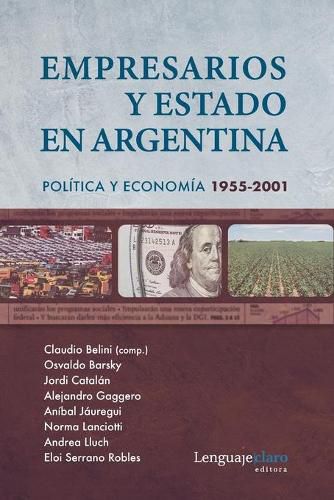 Cover image for Empresarios y Estado en Argentina: Politica y economia 1955-2001