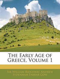 Cover image for The Early Age of Greece, Volume 1