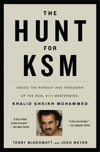 Cover image for The Hunt for KSM: Inside the Pursuit and Takedown of the Real 9/11 Mastermind, Khalid Sheikh Mohammed