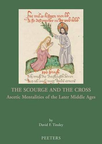 Cover image for The Scourge and the Cross: Ascetic Mentalities of the Later Middle Ages