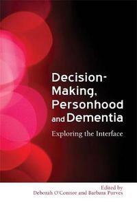 Cover image for Decision-Making, Personhood and Dementia: Exploring the Interface
