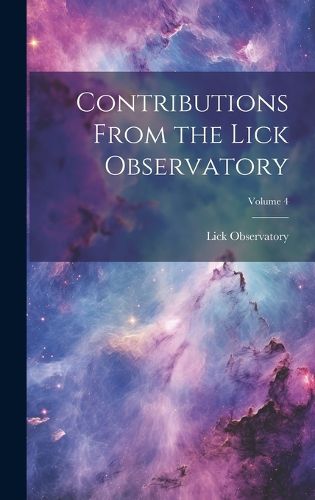 Cover image for Contributions From the Lick Observatory; Volume 4