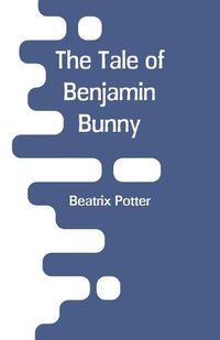 Cover image for The Tale Of Benjamin Bunny