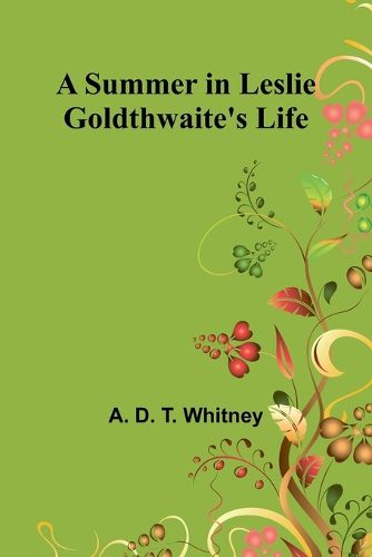 Cover image for A Summer in Leslie Goldthwaite's Life.