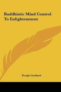 Cover image for Buddhistic Mind Control to Enlightenment