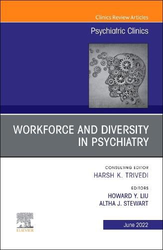 Cover image for Workforce and Professional Diversity in Psychiatry, an Issue of Psychiatric Clinics of North America