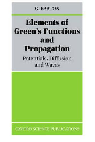 Cover image for Elements of Green's Functions and Propagation: Potentials, Diffusion and Waves