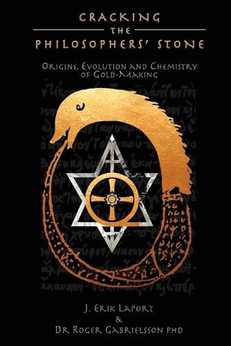 Cracking the Philosophers' Stone: Origins, Evolution and Chemistry of Gold-Making (Paperback Black & White Edition)