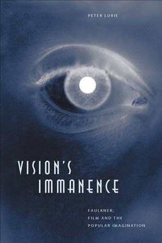 Vision's Immanence: Faulkner, Film, and the Popular Imagination