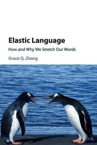 Cover image for Elastic Language: How and Why We Stretch our Words