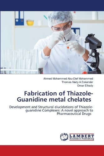 Fabrication of Thiazole-Guanidine metal chelates