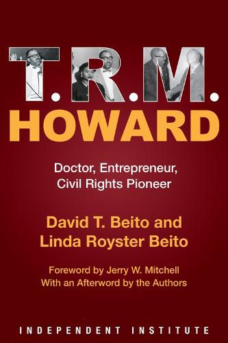 T. R. M. Howard: Doctor, Entrepreneur, Civil Rights Pioneer