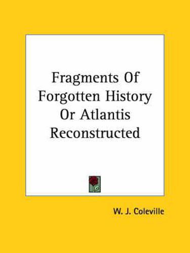 Cover image for Fragments of Forgotten History or Atlantis Reconstructed