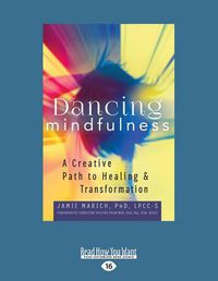 Cover image for Dancing Mindfulness: A Creative Path to Healing and Transformation