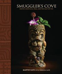 Cover image for Smuggler's Cove: Exotic Cocktails, Rum, and the Cult of Tiki