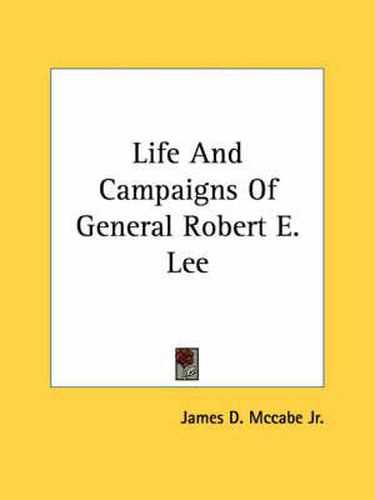 Cover image for Life and Campaigns of General Robert E. Lee